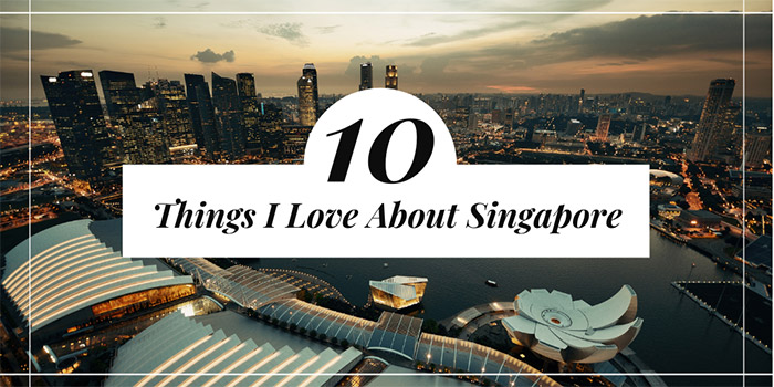 10 Things I Love About Singapore