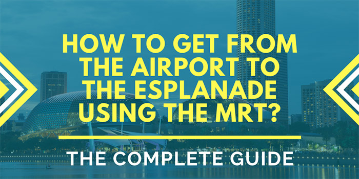 How to Get from the Airport to the Esplanade Singapore Using the MRT?
