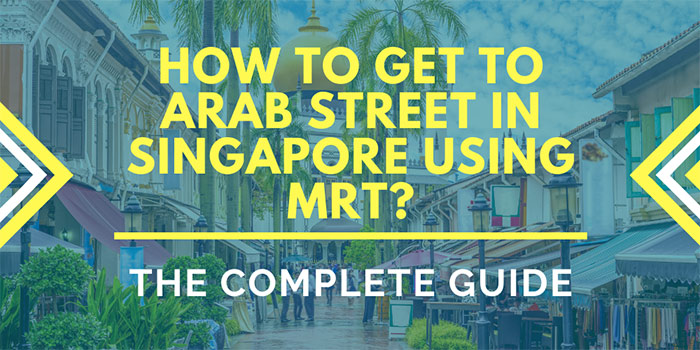 How to Get to Arab Street in Singapore using MRT?