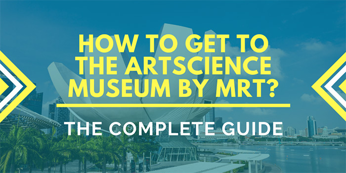 How to Get to the ArtScience Museum Singapore by MRT?