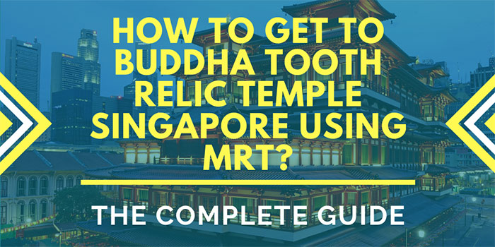 How to Get to Buddha Tooth Relic Temple Singapore Using MRT?