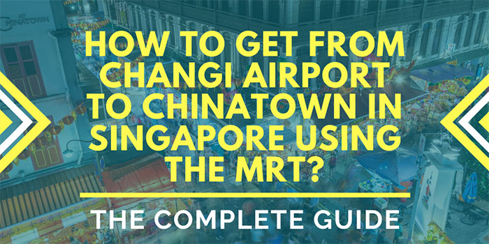 How to Get from Changi Airport to Chinatown in Singapore Using the MRT?