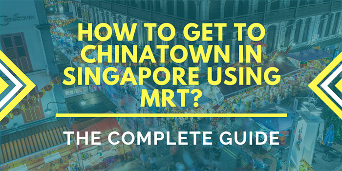 How to Get to Chinatown in Singapore Using MRT?