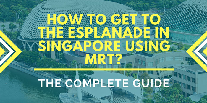 How to Get to the Esplanade in Singapore Using MRT?
