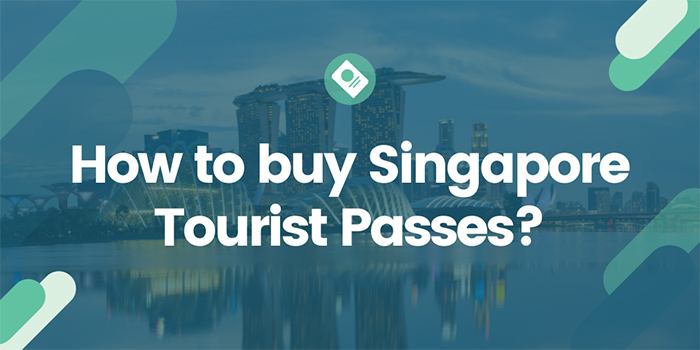 How to Buy Singapore Tourist Passes?