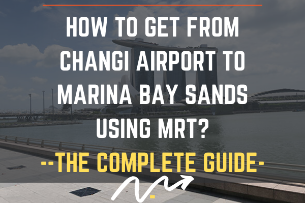 How to get from Changi Airport to Marina Bay Sands using MRT?