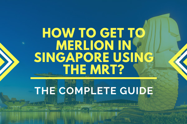 How to Get to the Merlion in Singapore Using the MRT?