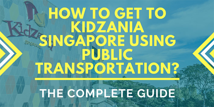 How to Get to KidZania Singapore Using Public Transportation?