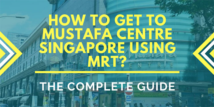 How to Get to Mustafa Centre Singapore Using MRT?