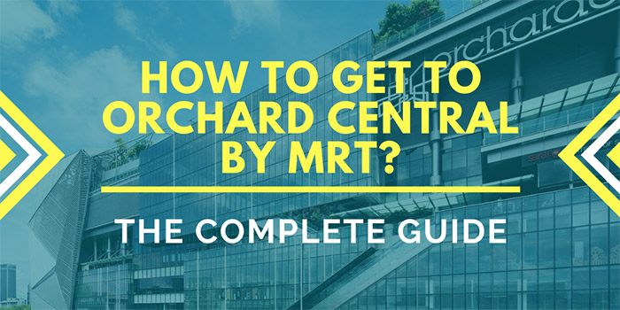 How to Get to Orchard Central Singapore by MRT?