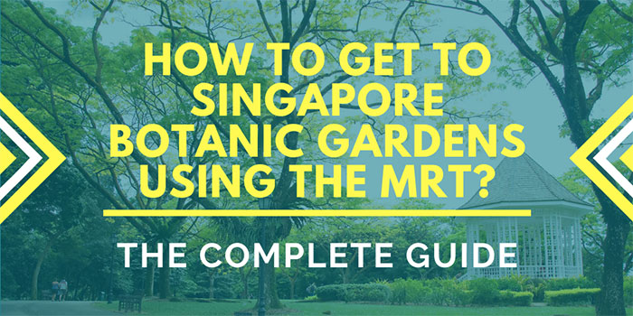 How to Get to Singapore Botanic Gardens Using MRT?