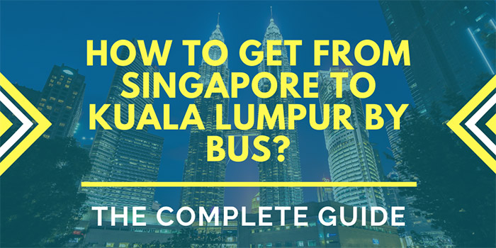 How to Get from Singapore to Kuala Lumpur by Bus?