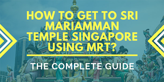 How to Get to Sri Mariamman Temple Singapore Using MRT?