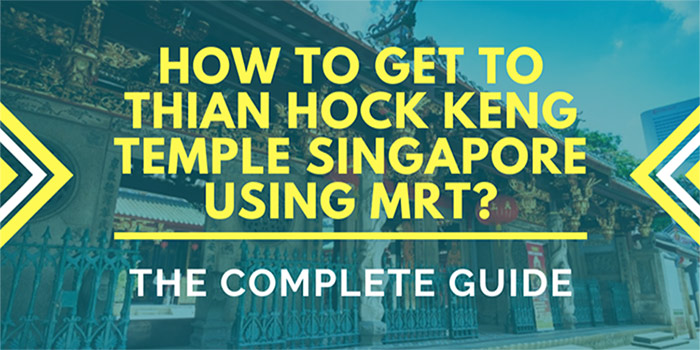 How to Get to Thian Hock Keng Temple Singapore Using MRT?