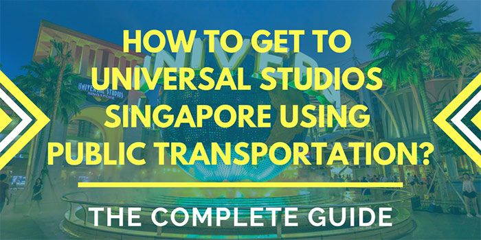 How to Get to Universal Studios Singapore Using Public Transportation?