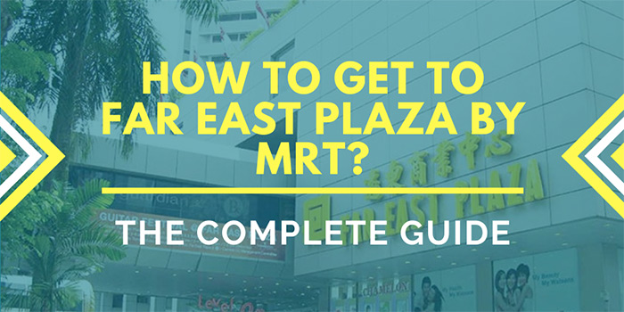 How to Get to Far East Plaza Singapore by MRT?