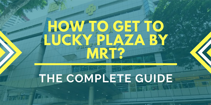 How to Get to Lucky Plaza Singapore by MRT?