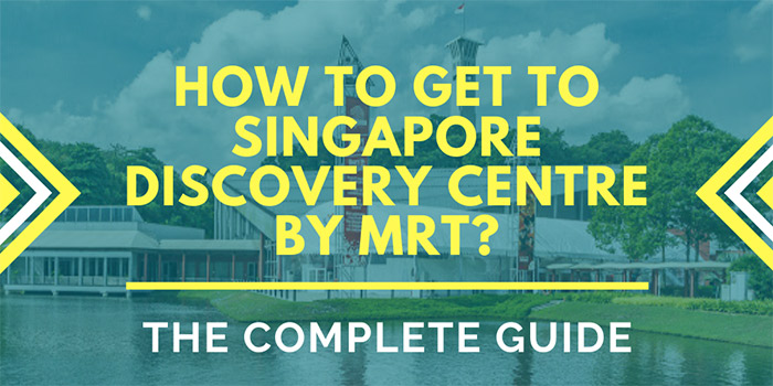 How to Get to Singapore Discovery Centre by MRT?