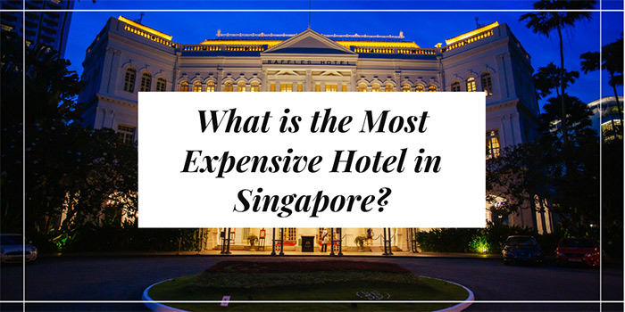 What is the Most Expensive Hotel in Singapore?