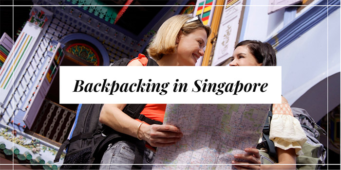 Backpacking in Singapore - Ultimate Tips