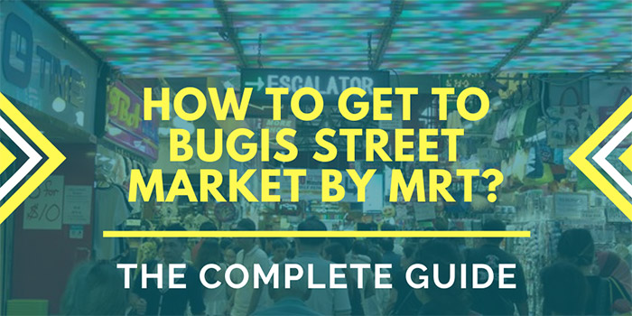 How to Get to Bugis Street Market Singapore by MRT?