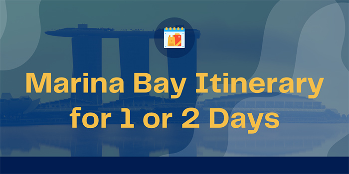 Marina Bay Itinerary for 1 or 2 Days