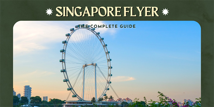 Singapore Flyer – The Complete Guide