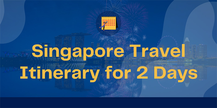 Singapore Travel Itinerary for 2 Days