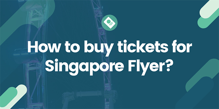 How to buy tickets for Singapore Flyer?