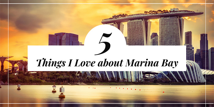 5 Things I Love about Marina Bay