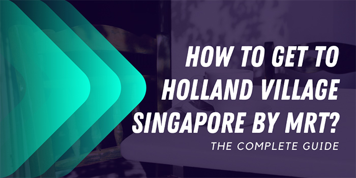 How to get to Holland Village Singapore by MRT?