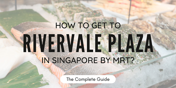 How to get to Rivervale Plaza in Singapore?