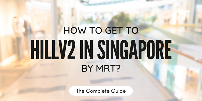 How to get to HillV2 by MRT?