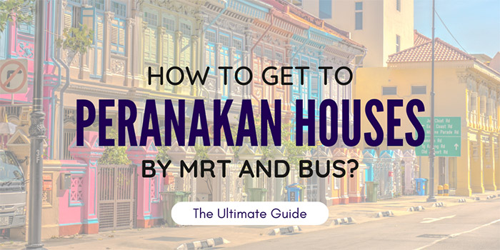 How to get to the Peranakan Houses by MRT and Bus?