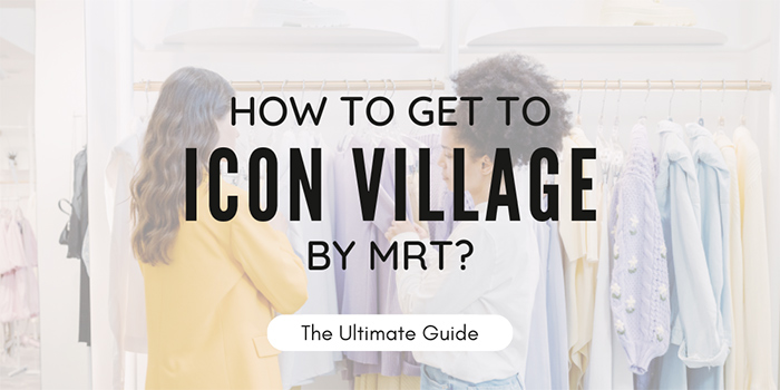 How to get to Icon Village by MRT?