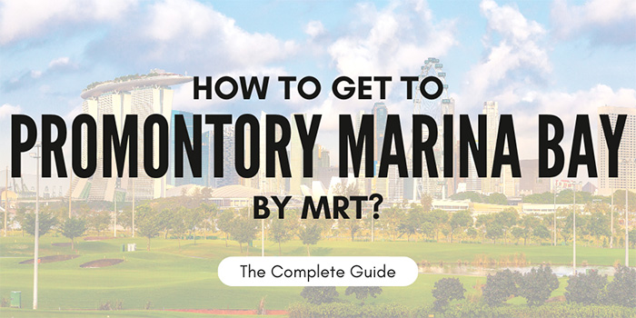 How to get to Promontory Marina Bay by MRT?
