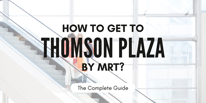  How to get to Thomson Plaza by MRT?