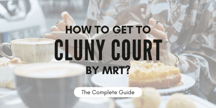 How to get to Cluny Court by MRT?