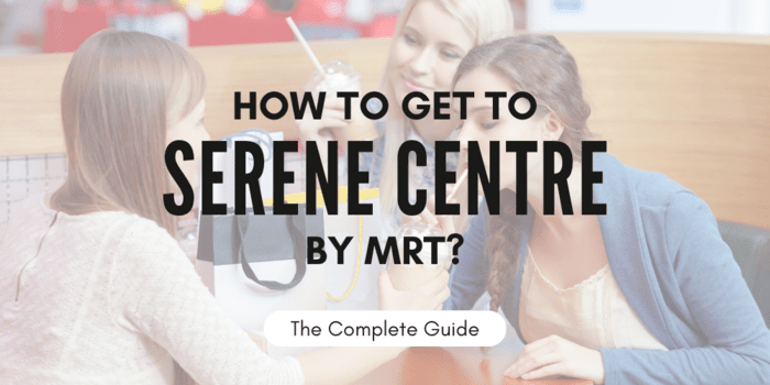 How to get to Serene Centre by MRT?